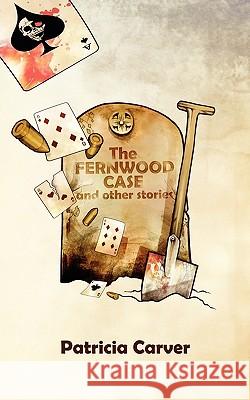 The Fernwood Case and Other Stories Patricia Carver 9781847486158 New Generation Publishing - książka