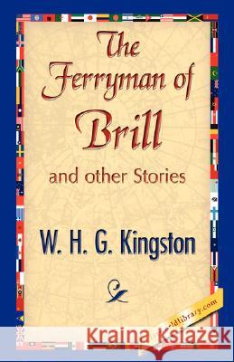 The Ferryman of Brill William H. G. Kingston 9781421897837 1st World Library - książka