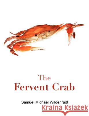 The Fervent Crab Samuel Michael Wildenradt 9781471049392 Lulu.com - książka