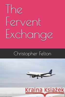 The Fervent Exchange Christopher Felton 9781717859099 Independently Published - książka