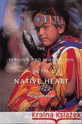 The Fervour and Frustration of the Native Heart: Poems and Verse Ah-Reh-Wih-Yos-Tah Brant Josep Maracle 9781460007051 Epic Press - książka