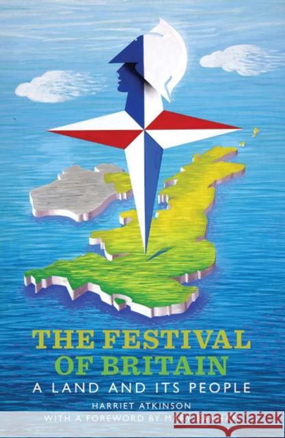 The Festival of Britain : A Land and Its People Harriet Atkinson Mary Banham Atkinson 9781848857926 I. B. Tauris & Company - książka