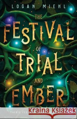 The Festival of Trial and Ember Logan Miehl 9780997854749 Touchwood - książka