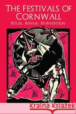 The Festivals of Cornwall: Ritual, Revival, Reinvention Alan Kent 9781911408260 Sansom & Co - książka
