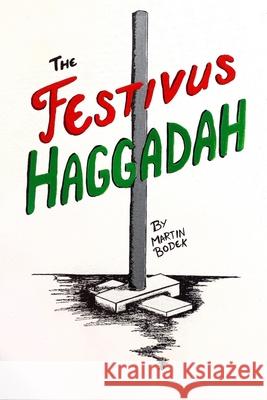 The Festivus Haggadah Martin Bodek 9781678113650 Lulu.com - książka