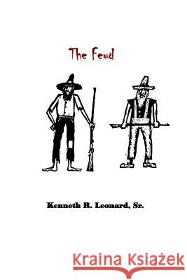 The Feud Kenneth R Leonard, Sr   9798358368019 Independently Published - książka