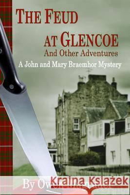 The Feud at Glencoe and Other Adventures: A John and Mary Braemhor Mystery Owen Magruder 9781939816191 Cozy Cat Press - książka