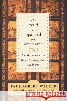 The Feud That Sparked the Renaissance: How Brunelleschi and Ghiberti Changed the Art World Paul R. Walker 9780380807925 Harper Perennial - książka