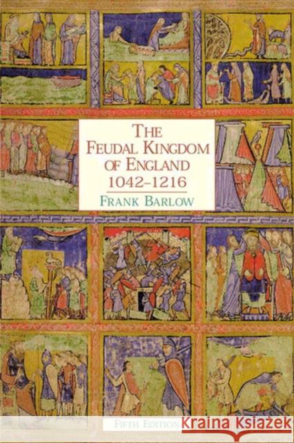 The Feudal Kingdom of England: 1042-1216 Barlow, Frank 9780582381179 Taylor & Francis Ltd - książka