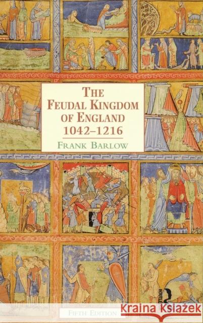 The Feudal Kingdom of England: 1042-1216 Frank Barlow   9781138137820 Taylor and Francis - książka