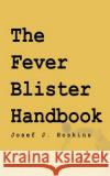 The Fever Blister Handbook Josef J. Hoskins 9780692535578 Page 32 Publishing