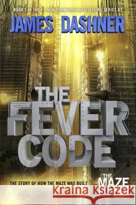 The Fever Code (Maze Runner, Book Five; Prequel) James Dashner 9780553513097 Delacorte Press - książka