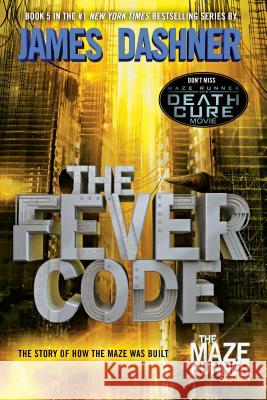 The Fever Code (Maze Runner, Book Five; Prequel) Dashner, James 9780553513127 Delacorte Press - książka