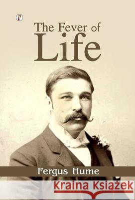 The Fever of Life Fergus Hume 9789371415873 Pharos Books Private Limited - książka