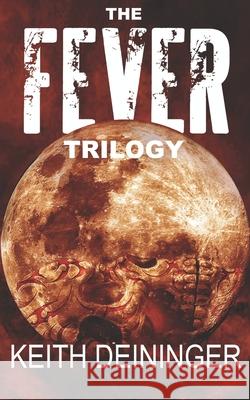 The Fever Trilogy: The Complete Series Keith Deininger 9781719812139 Independently Published - książka