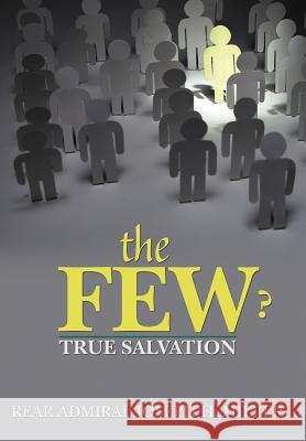 The Few ?: True Salvation Miller, Rear Admiral Joseph H. 9781477201497 Authorhouse - książka