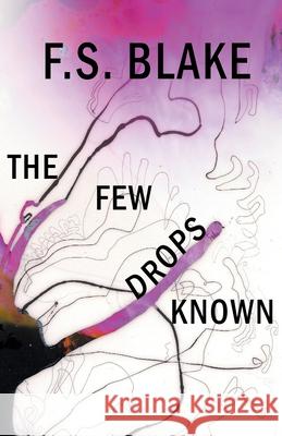 The Few Drops Known F. S. Blake 9781646624508 Finishing Line Press - książka