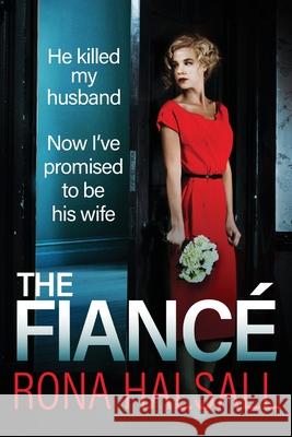 The Fiance: The BRAND NEW utterly gripping psychological thriller from Rona Halsall Rona Halsall 9781836031079 Boldwood Books Ltd - książka