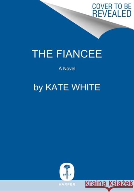 The Fiancee: A Novel Kate White 9780063092723 HarperCollins - książka