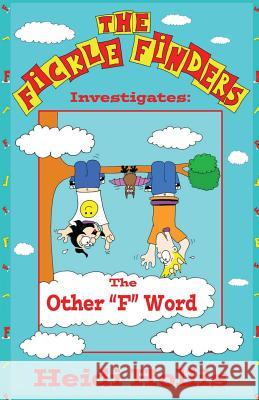 The Fickle Finders: Investigates-The Other F Word Heidi Hollis, Heidi Hollis 9780989977111 Level Head Publishing - książka