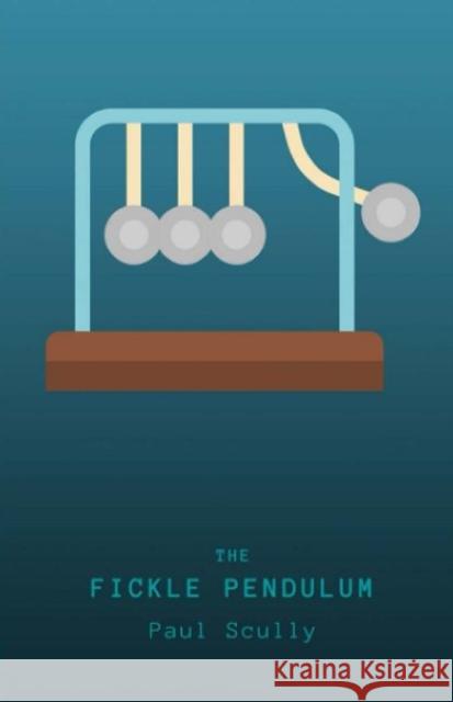The Fickle Pendulum Paul Scully 9781922332660 Interactive Publications - książka