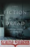 The Fiction of Dread Jr., Dr Robert T. (Texas State University, USA) Tally 9781501375859 Bloomsbury Publishing Plc