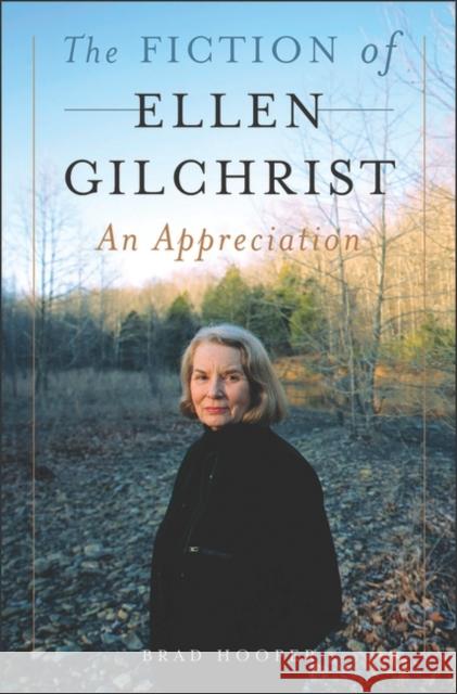 The Fiction of Ellen Gilchrist: An Appreciation Hooper, Brad 9780275985936 Praeger Publishers - książka