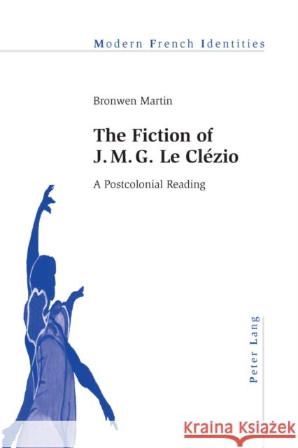 The Fiction of J. M. G. Le Clézio: A Postcolonial Reading Collier, Peter 9783034301626 Lang, Peter, AG, Internationaler Verlag Der W - książka