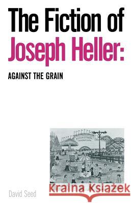 The Fiction of Joseph Heller: Against the Grain David Seed 9781349200092 Palgrave MacMillan - książka