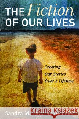 The Fiction of Our Lives Sandra M. Levy-Achtemeier 9781498225120 Cascade Books - książka