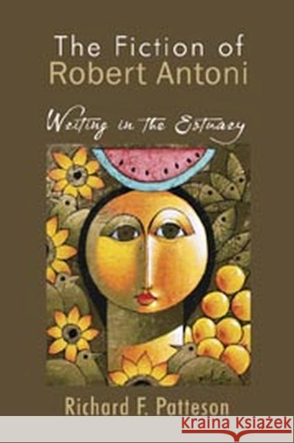 The Fiction of Robert Antoni: Writing in the Estuary Patterson, Richard F. 9789766402297 University of the West Indies Press - książka