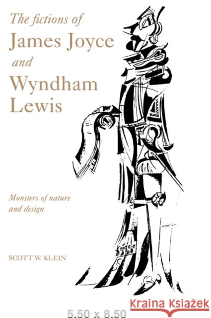 The Fictions of James Joyce and Wyndham Lewis: Monsters of Nature and Design Klein, Scott W. 9780521030168 Cambridge University Press - książka
