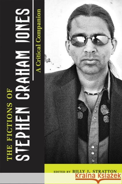 The Fictions of Stephen Graham Jones: A Critical Companion Billy J. Stratton 9780826357687 University of New Mexico Press - książka