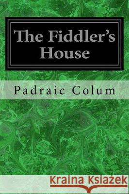 The Fiddler's House Padraic Colum 9781975646509 Createspace Independent Publishing Platform - książka