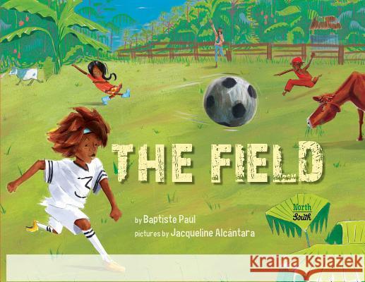 The Field Baptiste Paul Jacqueline Alcantara 9780735843127 Northsouth Books - książka