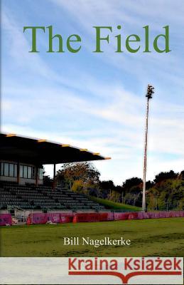 The Field Bill Nagelkerke 9781533056146 Createspace Independent Publishing Platform - książka