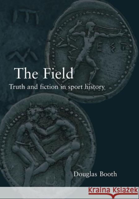 The Field : Truth and Fiction in Sport History Douglas Booth 9780415282277 Routledge - książka