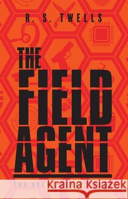 The Field Agent R. S. Twells 9781525593468 FriesenPress - książka