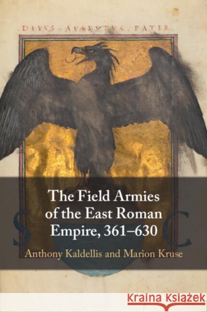 The Field Armies of the East Roman Empire, 361–630 Marion (University of Cincinnati) Kruse 9781009296939 Cambridge University Press - książka