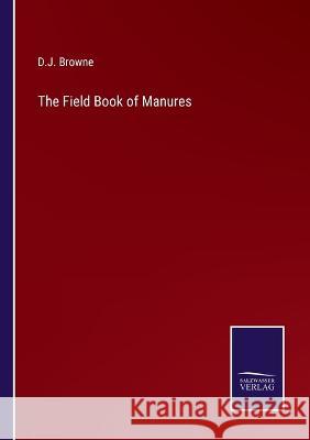 The Field Book of Manures D. J. Browne 9783375149604 Salzwasser-Verlag - książka