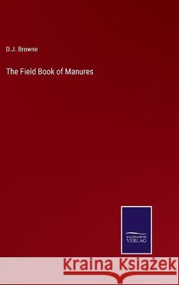 The Field Book of Manures D. J. Browne 9783375149611 Salzwasser-Verlag - książka