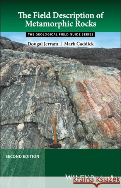 The Field Description of Metamorphic Rocks Caddick, Mark 9781118618752 John Wiley and Sons Ltd - książka