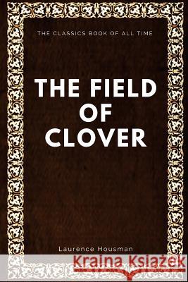 The Field of Clover Laurence Housman 9781547064762 Createspace Independent Publishing Platform - książka