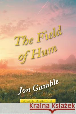 The Field of Hum Jon Gamble 9781504315302 Balboa Press Au - książka