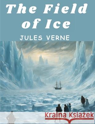 The Field of Ice Jules Verne 9781836572794 Magic Publisher - książka