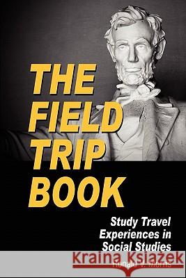 The Field Trip Book: Study Travel Experiences in Social Studies (PB) Morris, Ronald V. 9781617350764 Information Age Publishing - książka