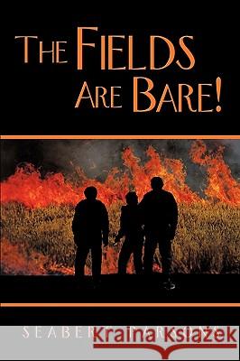 The Fields Are Bare! Seabert Parsons, Parsons 9781426920196 Trafford Publishing - książka