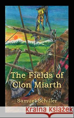 The Fields of Clon Miarth Schiller Samuel Samuel Schiller 9781602640542 Virtualbookworm.com Publishing - książka