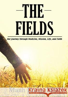 The Fields: Our Journey Through Medicine, Mission, Life, and Faith Thomas Nelson 9781400327768 ELM Hill - książka