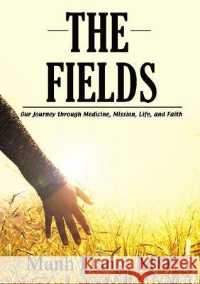 The Fields: Our Journey Through Medicine, Mission, Life, and Faith Thomas Nelson 9781400327775 ELM Hill - książka